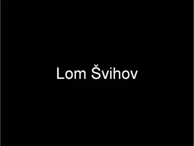Lom Švihov, fotografie 1