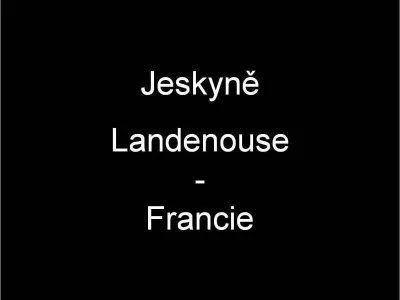Jeskyně  Landenouse, fotografie 1