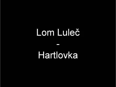 Lom Luleč - Hartlovka, fotografie 1