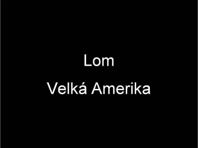 Lom Velká Amerika, fotografie 1