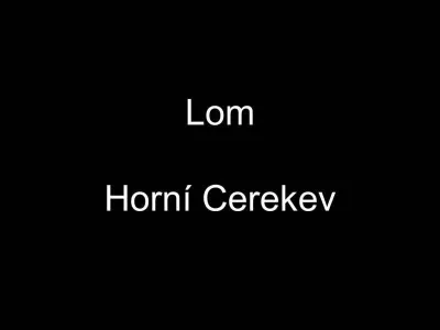 lom Horní Cerekev, fotografie 1